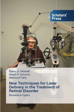 New Techniques for Laser Delivery in the Treatment of Retinal Disorder de Sadeq S. Alsharafi