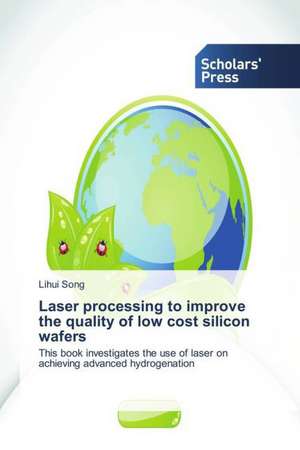 Laser Processing to Improve the Quality of Low Cost Silicon Wafers: A Promising Protection for Schistosomiasis de Lihui Song