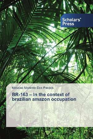 BR-163 ¿ In the context of brazilian amazon occupation de Messias Modesto Dos Passos