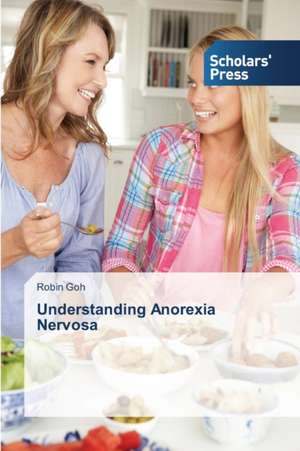 Understanding Anorexia Nervosa de Robin Goh