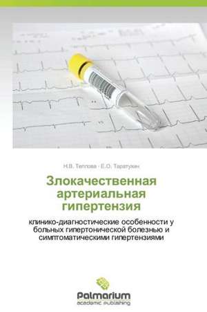 Zlokachestvennaya Arterial'naya Gipertenziya: Teoriya, Diagnostika, Korrektsiya. Chast' 2 de N. V. Teplova