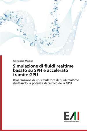 Simulazione Di Fluidi Realtime Basato Su Sph E Accelerato Tramite Gpu: Praktika de Alessandro Maione