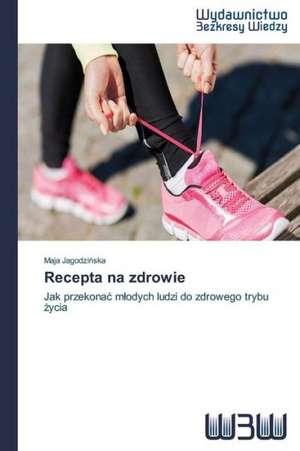 Recepta Na Zdrowie: Rekl Mas Kampa a de Maja Jagodzinska