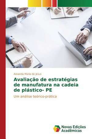 Avaliacao de Estrategias de Manufatura Na Cadeia de Plastico- Pe: Modelagem E Analise de Sistemas Urbanos de Amanda Maria de Jesus