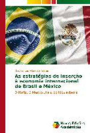 As Estrategias de Insercao a Economia Internacional de Brasil E Mexico: Um Estudo NAS Academias de Sao Jose de Vinicius Ruiz Albino de Freitas