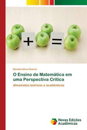 O Ensino de Matematica Em Uma Perspectiva Critica: OS Muculmanos Imigrantes E O Islamismo Em Sao Paulo de Daniela Alves Soares