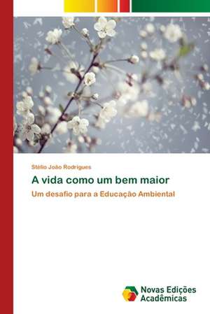 A Vida Como Um Bem Maior: OS Muculmanos Imigrantes E O Islamismo Em Sao Paulo de Stélio João Rodrigues