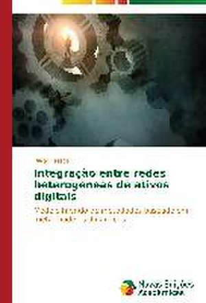 Integracao Entre Redes Heterogeneas de Ativos Digitais: Instrumento de Interlocucao Entre Cidadaos E Politicos No Am de Diego Pessoa