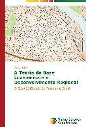 A Teoria Da Base Economica E O Desenvolvimento Regional: Medicos, Advogados E Industria Farmaceutica de Moacir Piffer