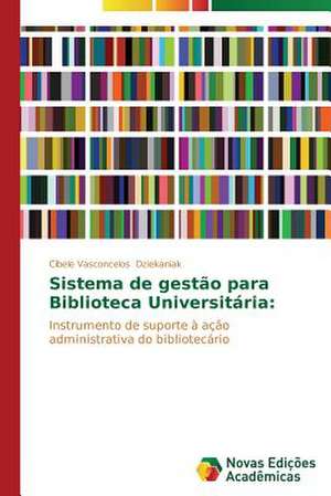 Sistema de Gestao Para Biblioteca Universitaria: Medicos, Advogados E Industria Farmaceutica de Cibele Vasconcelos Dziekaniak