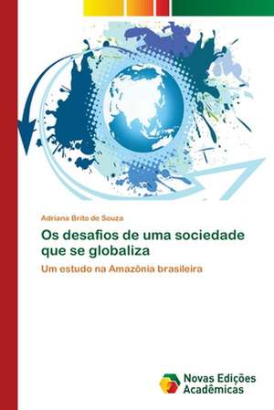 OS Desafios de Uma Sociedade Que Se Globaliza: Medicos, Advogados E Industria Farmaceutica de Adriana Brito de Souza