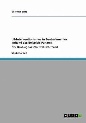 US-Interventionismus in Zentralamerika anhand des Beispiels Panama de Veronika Seitz