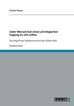 Jeder Mensch hat einen privilegierten Zugang zu sich selbst de Claudia Hoppe