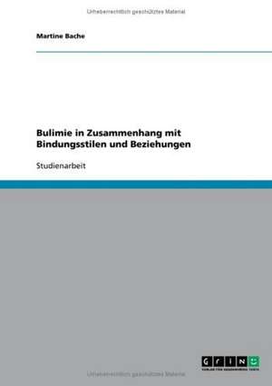 Bulimie in Zusammenhang mit Bindungsstilen und Beziehungen de Martine Bache