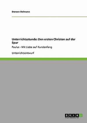 Unterrichtsstunde: Den ersten Christen auf der Spur de Doreen Oelmann