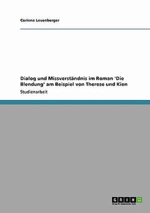 Dialog und Missverständnis im Roman 'Die Blendung' am Beispiel von Therese und Kien de Corinne Leuenberger