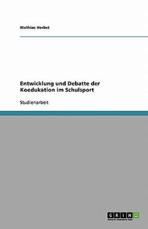 Entwicklung und Debatte der Koedukation im Schulsport de Mathias Herbst