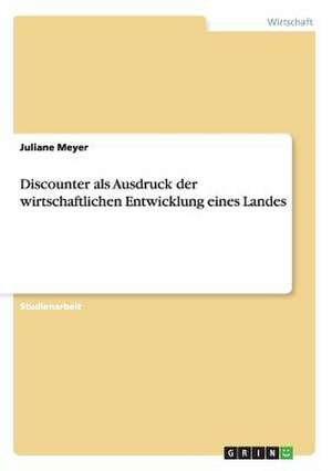 Discounter als Ausdruck der wirtschaftlichen Entwicklung eines Landes de Juliane Meyer