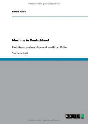 Muslime in Deutschland de Hanna Rühle