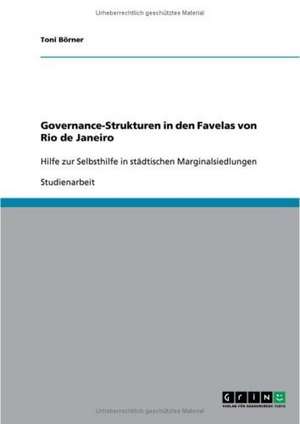 Governance-Strukturen in den Favelas von Rio de Janeiro de Toni Börner