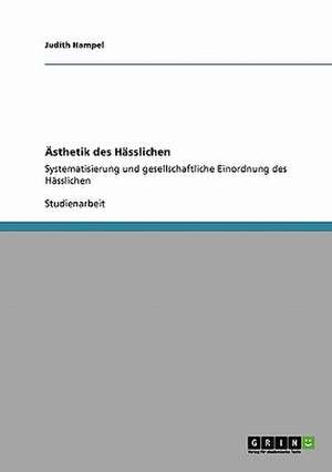 Ästhetik des Hässlichen de Judith Hampel