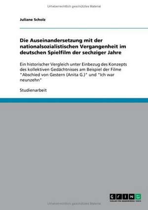 Die Auseinandersetzung mit der nationalsozialistischen Vergangenheit im deutschen Spielfilm der sechziger Jahre de Juliane Scholz