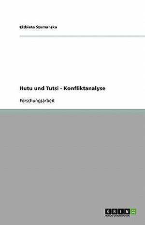 Hutu und Tutsi - Konfliktanalyse de Elzbieta Szumanska