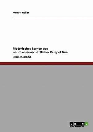 Motorisches Lernen aus neurowissenschaftlicher Perspektive de Manuel Holler