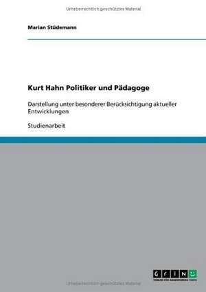 Kurt Hahn Politiker und Pädagoge de Marian Stüdemann