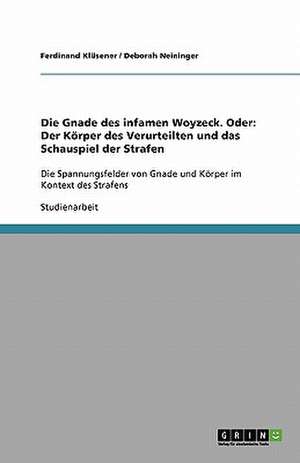 Die Gnade des infamen Woyzeck. Oder: Der Körper des Verurteilten und das Schauspiel der Strafen de Ferdinand Klüsener