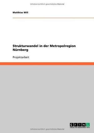 Strukturwandel in der Metropolregion Nürnberg de Matthias Will