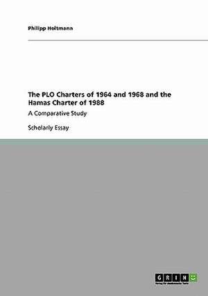 The PLO Charters of 1964 and 1968 and the Hamas Charter of 1988 de Philipp Holtmann