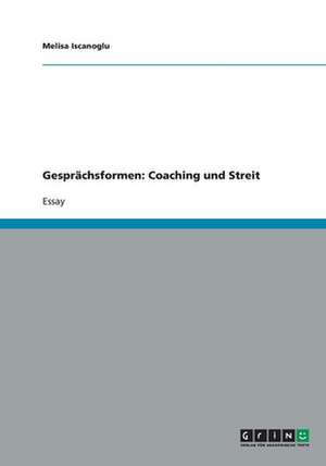 Gesprächsformen: Coaching und Streit de Melisa Iscanoglu