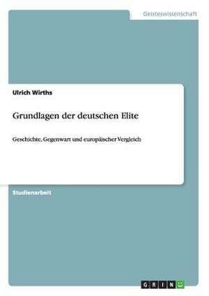 Grundlagen der deutschen Elite de Ulrich Wirths