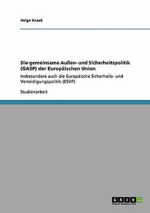 Die gemeinsame Außen- und Sicherheitspolitik (GASP) der Europäischen Union de Helge Kraak