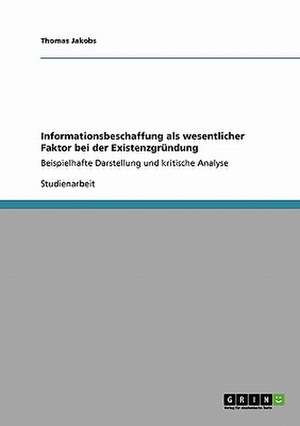 Informationsbeschaffung als wesentlicher Faktor bei der Existenzgründung de Thomas Jakobs