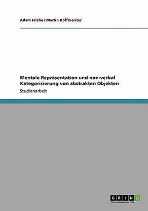 Mentale Repräsentation und non-verbal Kategorisierung von abstrakten Objekten de Adam Friebe