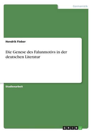 Die Genese des Falunmotivs in der deutschen Literatur de Hendrik Fieber