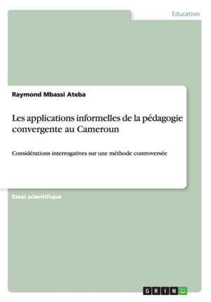 Les applications informelles de la pédagogie convergente au Cameroun de Raymond Mbassi Ateba