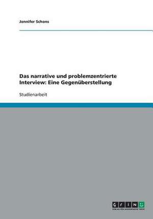 Das narrative und problemzentrierte Interview: Eine Gegenüberstellung de Jennifer Schons