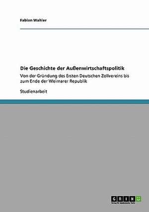 Die Geschichte der Außenwirtschaftspolitik de Fabian Wahler