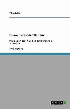 Foucaults Fest der Martern de Viktoria Dell