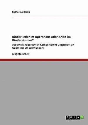 Kinderlieder im Opernhaus oder Arien im Kinderzimmer? de Katharina Kierig