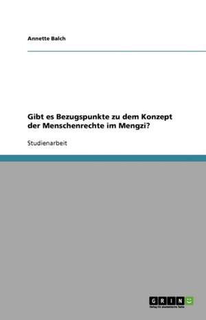 Gibt es Bezugspunkte zu dem Konzept der Menschenrechte im Mengzi? de Annette Balch