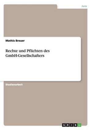 Rechte und Pflichten des GmbH-Gesellschafters de Mathis Breuer