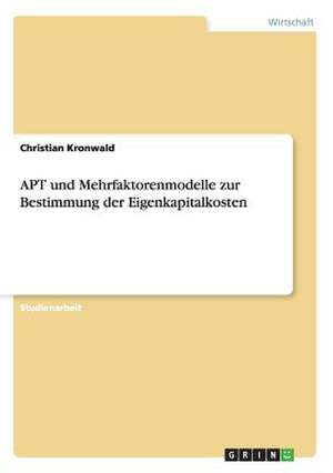 APT und Mehrfaktorenmodelle zur Bestimmung der Eigenkapitalkosten de Christian Kronwald