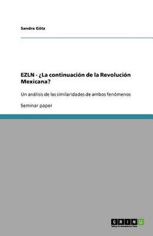 EZLN - ¿La continuación de la Revolución Mexicana? de Sandra Götz