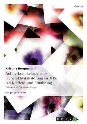 Aufmerksamkeitsdefizit-/Hyperaktivitätsstörung (ADHS) bei Kindern und Ernährung de Kristina Bergmann