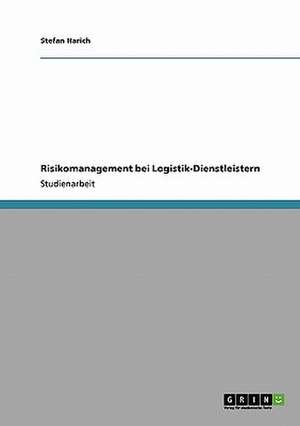 Risikomanagement bei Logistik-Dienstleistern de Stefan Harich