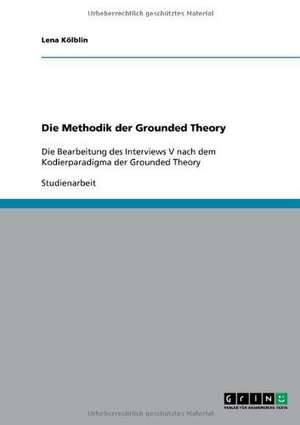 Die Methodik der Grounded Theory de Lena Kölblin